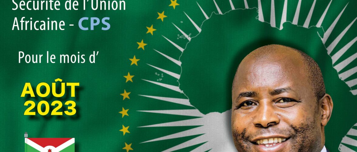 Burundi : S.E. Ndayishimiye Evariste à la tête du CPS de l’UA en août 2023